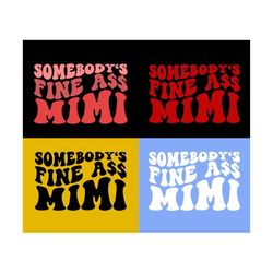Somebody's Fine Ass Mimi SVG, Motivational Svg, Girl Svg, Funny Women Svg, Women T-Shirt Svg, Mimi Svg, Wavy Stacked Svg