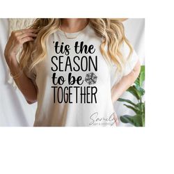 Tis The Season To Be together Svg, Funny Christmas Shirt Svg, Winter Cut File