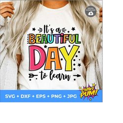 It's a Beautiful Day to learn svg, Teacher Gift Idea Svg, Teacher Svg File, Teacher Quote Svg, Back To School svg / dxf / PNG /  EPS / JPG