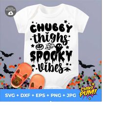 chubby thighs and spooky vibes svg | kids halloween shirt svg | halloween baby svg | baby halloween svg, png dxf files for cricut