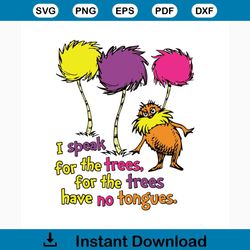 I Speak For The Trees Have No Tongues Svg, Dr Seuss Svg, The Cat In The Hat Svg, Dr Seuss Quote Svg, Dr. Seuss Svg, Thin