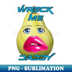 Wreck Me Daddy - Retro PNG Sublimation Digital Download - Bold & Eye-catching