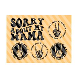 Sorry About My Mama Svg Png, Funny Mom Svg, Gift for Mom Svg, Mom Life Svg, Mom T-Shirt Svg, Mother's Day SVG, Wavy Stacked Svg