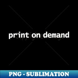 Print on Demand - PNG Transparent Digital Download File for Sublimation - Instantly Transform Your Sublimation Projects