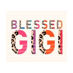Blessed Gigi Leopard Png, Leopard Gigi Png, Best Gigi Ever Png, Gigi T-Shirt Png, Gigi Png, Grandparents Png, Grandma Png, Gigi Svg,