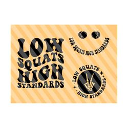 Low Squats High Standards Svg, Fitness Svg, Motivational Svg, Funny Workout T-Shirt Svg, Wavy Stacked Svg Adult Humor,