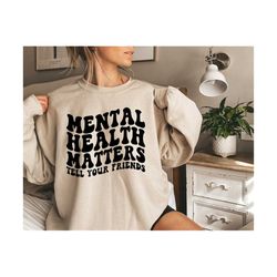 Mental Health Matters SVG, Tell Your Friends Svg, Motivational Svg, Women T-Shirt Svg, Mom Life Svg, Strong Girl Svg, Inspirational Svg