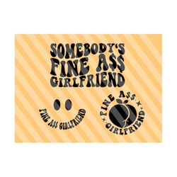 Somebody's Fine Ass Girlfriend SVG, Motivational Svg, Mom Svg, Strong Women Svg, Funny Svg, Women T-Shirt Svg, Wavy Stacked Svg