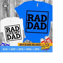 Rad Dad svg, Rad Like My Dad svg, Daddy and Me Shirt svg, Cool Dad svg, Father's Day Matching Shirt svg, Father and Son svg
