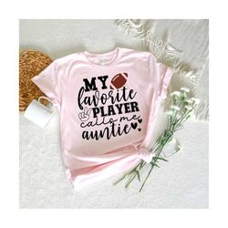 Football Auntie Svg, Fun Gift For Auntie Svg, Football Shirt Svg, Football Family Svg, My Favorite Player Calls Me Auntie Svg, Football