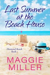 Last Summer at the Beach House: Feel Good Beachy Women's Fiction (Diamond Beach Book 1)