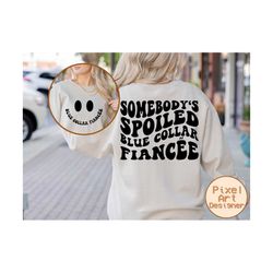 Somebody's Spoiled Blue Collar Fiancée SVG, Blue Collar Wife Svg, Mom, Mama Svg, Funny Mom Svg, Women T-Shirt Svg, Wavy Stacked Svg