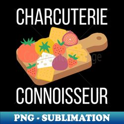 Charcuterie connoisseur - Sublimation-Ready PNG File - Revolutionize Your Designs