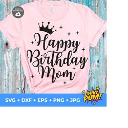 Happy Birthday Mom svg, Birthday svg, dxf, png, instant download, Mom svg for cricut and silhouette, birthday svg files