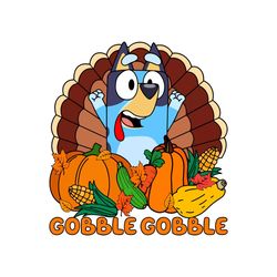Gobble Gobble Bluey Thanksgiving SVG Cutting Digital File