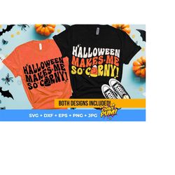 Halloween Makes Me So Corny SVG, Funny Halloween SVG, Naughty Halloween Shirt svg, png files