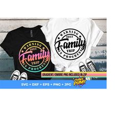 Warning Family Trip In Progress 2023 Svg, Png Eps Dxf Jpg, Cut File, 2023 Family Trip Svg, Summer Vacation Svg