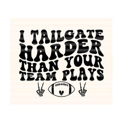 I Tailgate Harder Than Your Team Plays Svg, Baseball Mom Svg, Baseball Fan Svg, Baseball Vibes Svg, Baseball T-Shirt Svg, Wavy Stacked Svg