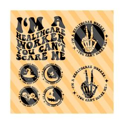 I'm A Healthcare Worker You Can't Scare Me Svg, Spooky Svg, Halloween Svg, Witch Svg, Hocus Pocus Svg, Halloween Shirt Svg, Wavy Stacked Svg