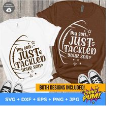 My Son Just Tackled Your Son Svg, Football Svg, Football Son, Football mom Shirt, Png, Svg Files for Cricut