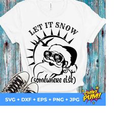 Let it Snow somewhere else SVG, Christmas at the beach svg, Santa at the beach, Christmas on the beach, Christmas at the tropic cut files