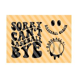 Sorry Can't Baseball Bye Svg, Baseball Svg, Baseball Fan Svg, Baseball Mom Svg, Baseball Coach Svg, Wavy Stacked Svg