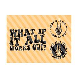 What if It All Works Out Png Svg, Strong Girl Svg, Funny Girl Svg, Walk Svg, Women T-Shirt Svg, Motivational Svg, Wavy Stacked Svg