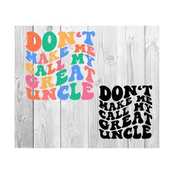 don't make me call my great uncle svg, baby quotes svg, funny baby uncle svg, baby svg, newborn svg, baby sayings svg, new baby, baby shirt