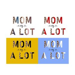 Mom Of A Lot Leopard Png & Svg, Half Leopard Png, Mom Shirt Png, Mother's Day Png, Mom Life Png, Mom Svg, Mama Png, Girl Mom Png,