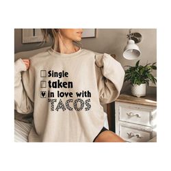 Single Taken In Love With Tacos Svg, Hello Valentine Svg, Valentine's Day Svg, Love Svg, Valentine Svg, Woman T-Shirt Svg,