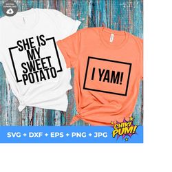 She is my sweet potato, I yam, funny love couple bundle Svg, Couple Trip Shirts Svg, Thanksgiving shirts, Funny Couples shirts