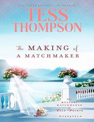 The Making of a Matchmaker: A Prequel By Tess Thompson