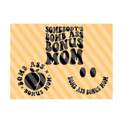 Somebody's Bomb Ass Bonus Mom SVG, Motivational Svg, Mom Svg, Mama Svg, Funny Mom Svg, Women T-Shirt Svg, Wavy Stacked Svg For