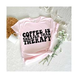 Coffee Is Cheaper Than Therapy Svg, Coffee SVG, İce Coffee Svg, Mama needs coffee svg, Coffee Lover Svg, Coffee T-Shirt Svg, Coffee Sayings