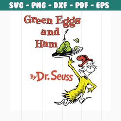 Green Eggs And Ham Svg, Dr Seuss Svg, The Cat In The Hat Svg, Cat Svg, Hat Svg, Green Egg Svg, Ham Svg, Dr. Seuss Svg, T