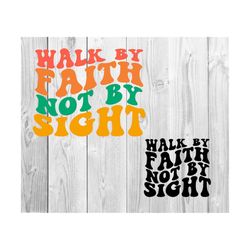 Walk by Faith Not by Sight SVG, Faith Svg, Jesus, Motivational Svg, Inspirational Svg, Positive Trendy, Wavy Stacked Svg