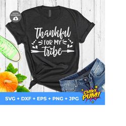 Thankful for my tribe svg, Thanksgiving quote svg, Thanksgiving Tshirt svg