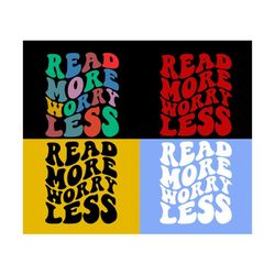 Read More Worry Less Svg, Book Lover Svg, Reading Svg, Teacher Svg, Book Lover Shirt Svg, Read Svg, Wavy Stacked Svg