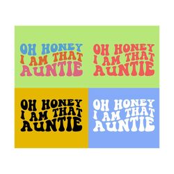Oh Honey I Am That Auntie SVG, Aunt Svg, Aunt Quote Svg, Aunt Saying Svg, Family Svg, Women T-Shirt SVG, Wavy Stacked Svg For