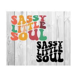 Sassy Little Soul Svg ,Sassy Svg ,Sassy Vibes Svg ,Sassy Girl Svg ,Baby Svg ,Motivational Svg ,Funny Children Svg ,Funny Kids Svg
