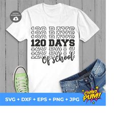 120 days of school SVG, School Day 120, 120th school day SVG, Cricut SVG files