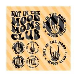 Not In The Mood Moms Club Svg, Cool Moms Svg, Gift for Mom Svg, Mom Life Svg, Mom Shirt Svg, Funny Mom, Mama Svg, Mom Svg, Wavy Stacked Svg