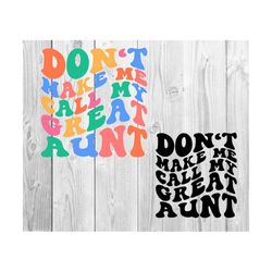 don't make me call my great aunt svg, baby quotes svg, funny baby aunt svg, baby svg, newborn svg, baby sayings svg, new baby, baby shirt