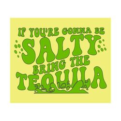If You're Gonna Be Salty Bring The Tequila Svg, Drinking Svg, Summer T-Shirt Svg, Summer Svg, Beach Svg, Wavy Stacked Svg For