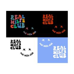 Real Milf Club Svg, Gift for Mom Svg, Mom Life Svg, Mom Shirt Svg, Mother's Day SVG, Wavy Stacked Svg Svg Dxf Eps Png