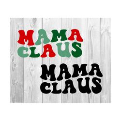 Mama Claus Svg Png, Mama Svg, Christmas Group Svg, Christmas Shirts Svg, Family Christmas Svg, Holly Jolly Svg, Santa Svg, Wavy Stacked Svg