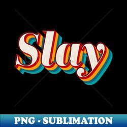 Slay - Creative Sublimation PNG Download - Unleash Your Inner Rebellion