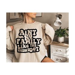 Ain't No Family Like The One We Got SVG, Family Svg, Mom Life Svg, Dad Svg, Funny Family Svg, Trendy Svg, Family T-Shirt Svg, Funny Mom Svg