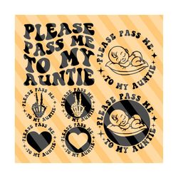 please pass me to my auntie svg, dad life svg, new baby svg, baby onesie, new baby shirt svg, funny baby svg, new to born, wavy stacked svg