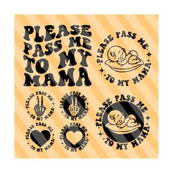 please pass me to my mama svg, mom life svg, new baby svg, baby onesie, new baby t-shirt svg, funny baby svg, new to born, wavy stacked svg